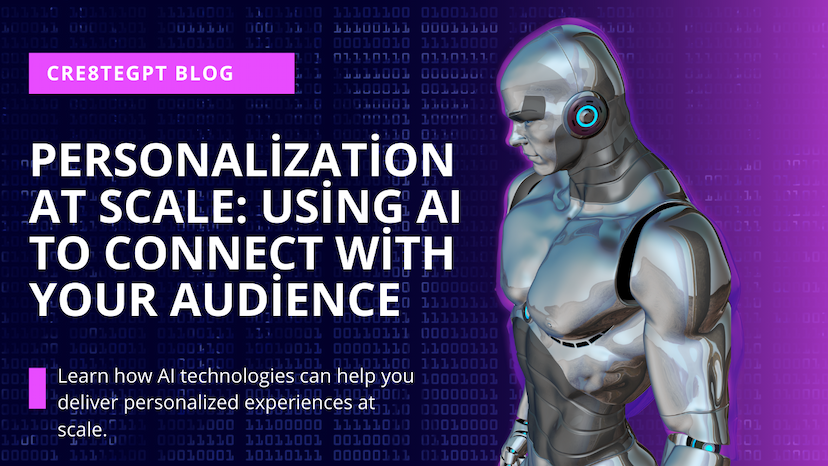 Personalization at Scale: Using AI to Connect with Your Audience